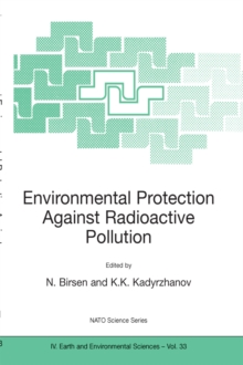 Environmental Protection Against Radioactive Pollution : Proceedings of the NATO Advanced Research Workshop on Environmental Protection Against Radioactive Pollution Almati, Kazakhstan 16-19 September