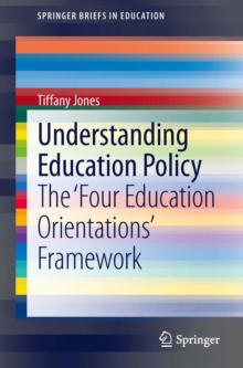 Understanding Education Policy : The 'Four Education Orientations' Framework