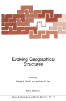 Evolving Geographical Structures : Mathematical Models and Theories for Space-Time Processes