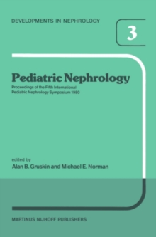 Pediatric Nephrology : Proceedings of the Fifth International Pediatric Nephrology Symposium, held in Philadelphia, PA, October 6-10, 1980