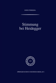 Stimmung bei Heidegger : Das Phanomen der Stimmung im Kontext von Heideggers Existenzialanalyse des Daseins