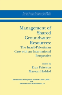 Management of Shared Groundwater Resources : The Israeli-Palestinian Case with an International Perspective