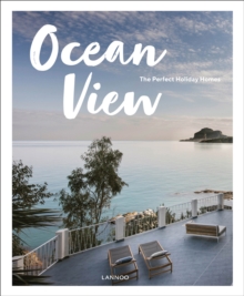 Ocean View : The Perfect Holiday Homes; Nature Retreats Vol. II, Hardback Book Ocean View : The Perfect Holiday Homes; Nature Retreats Vol. II, Hardback Book