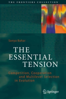 The Essential Tension : Competition, Cooperation and Multilevel Selection in Evolution, Hardback Book The Essential Tension : Competition, Cooperation and Multilevel Selection in Evolution, Hardback Book