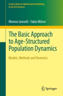 The Basic Approach to Age-Structured Population Dynamics : Models, Methods and Numerics