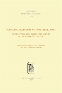 Cui dono lepidum novum libellum : Dedicating Latin Works and Motets in the Sixteenth Century