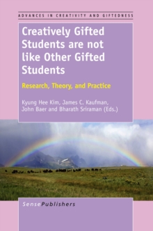 Creatively Gifted Students are not like Other Gifted Students : Research, Theory, and Practice