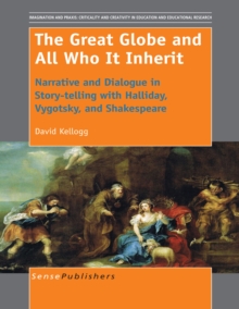 The Great Globe and All Who It Inherit : Narrative and Dialogue in Story-telling with Halliday, Vygotsky, and Shakespeare