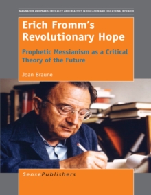 Erich Fromm's Revolutionary Hope : Prophetic Messianism as a Critical Theory of the Future