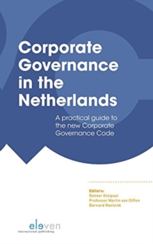 Corporate Governance in the Netherlands : A Practical Guide to the New Corporate Governance Code, Paperback / softback Book Corporate Governance in the Netherlands : A Practical Guide to the New Corporate Governance Code, Paperback / softback Book