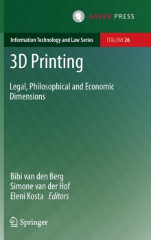 3D Printing : Legal, Philosophical and Economic Dimensions, Hardback Book 3D Printing : Legal, Philosophical and Economic Dimensions, Hardback Book