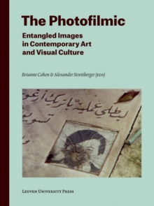 The Photofilmic : Entangled Images in Contemporary Art and Visual Culture