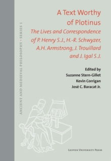 A Text Worthy of Plotinus : The Lives and Correspondence of P. Henry S.J., H.-R. Schwyzer, A.H. Armstrong, J. Trouillard and J. Igal S.J.