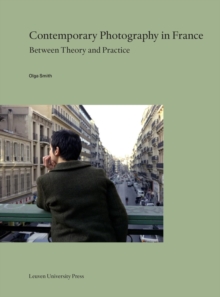 Contemporary Photography in France : Between Theory and Practice