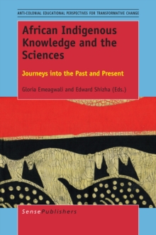 African Indigenous Knowledge and the Sciences : Journeys into the Past and Present