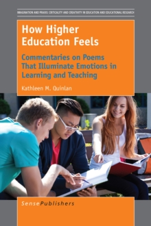 How Higher Education Feels : Commentaries on Poems That Illuminate Emotions in Learning and Teaching
