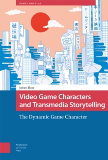Video Game Characters and Transmedia Storytelling : The Dynamic Game Character