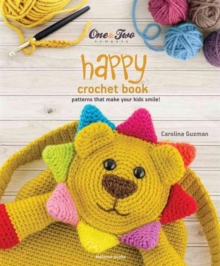 One and Two Company's Happy Crochet Book : Patterns That Make Your Kids Smile, Paperback / softback Book One and Two Company's Happy Crochet Book : Patterns That Make Your Kids Smile, Paperback / softback Book