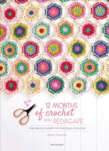 12 Months of Crochet with Redagape : Your Creative Planner for Year-Round Crocheting, Hardback Book 12 Months of Crochet with Redagape : Your Creative Planner for Year-Round Crocheting, Hardback Book