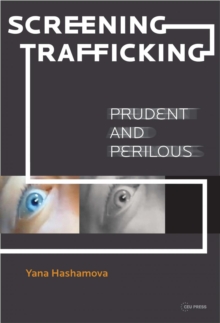 Screening Trafficking : Prudent or Perilous, Hardback Book Screening Trafficking : Prudent or Perilous, Hardback Book