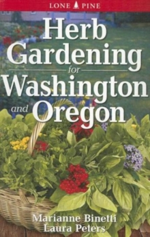Herb Gardening for Washington and Oregon, Paperback / softback Book Herb Gardening for Washington and Oregon, Paperback / softback Book