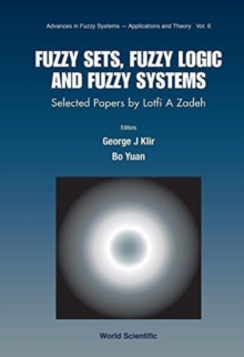 Fuzzy Sets, Fuzzy Logic, And Fuzzy Systems: Selected Papers By Lotfi A Zadeh