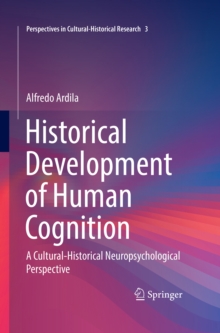 Historical Development of Human Cognition : A Cultural-Historical Neuropsychological Perspective