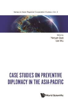 Case Studies On Preventive Diplomacy In The Asia-pacific