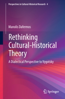Rethinking Cultural-Historical Theory : A Dialectical Perspective to Vygotsky