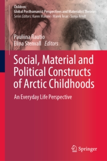 Social, Material and Political Constructs of Arctic Childhoods : An Everyday Life Perspective