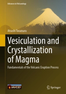 Vesiculation and Crystallization of Magma : Fundamentals of the Volcanic Eruption Process