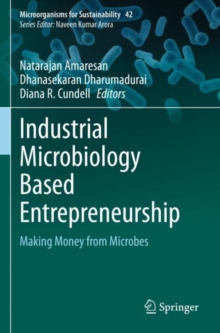 Industrial Microbiology Based Entrepreneurship : Making Money from Microbes