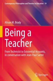 Being a Teacher : From Technicist to Existential Accounts, in conversation with Jean-Paul Sartre