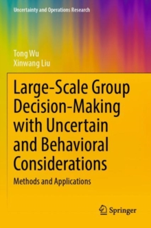 Large-Scale Group Decision-Making with Uncertain and Behavioral Considerations : Methods and Applications
