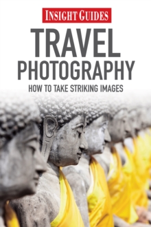 Insight Guides Travel Photography, Paperback / softback Book Insight Guides Travel Photography, Paperback / softback Book