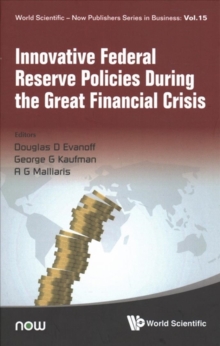 Innovative Federal Reserve Policies During The Great Financial Crisis, Hardback Book Innovative Federal Reserve Policies During The Great Financial Crisis, Hardback Book