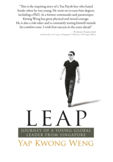 LEAP : Journey of a Young Global Leader from Singapore, Paperback / softback Book LEAP : Journey of a Young Global Leader from Singapore, Paperback / softback Book