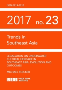 Legislation on Underwater Cultural Heritage in Southeast Asia : Evolution and Outcomes