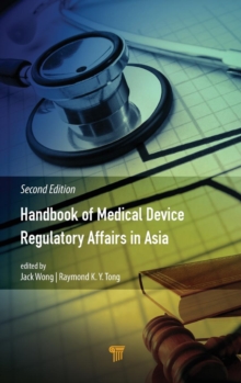 Handbook of Medical Device Regulatory Affairs in Asia : Second Edition, Hardback Book Handbook of Medical Device Regulatory Affairs in Asia : Second Edition, Hardback Book