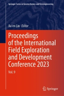 Proceedings of the International Field Exploration and Development Conference 2023 : Vol. 9