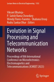 Evolution in Signal Processing and Telecommunication Networks : Proceedings of 8th International Conference on Microelectronics Electromagnetics and Telecommunications (ICMEET 2023)