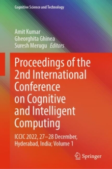 Proceedings of the 2nd International Conference on Cognitive and Intelligent Computing : ICCIC 2022, 27–28 December, Hyderabad, India; Volume 1