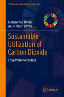 Sustainable Utilization of Carbon Dioxide : From Waste to Product