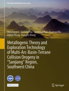 Metallogenic Theory and Exploration Technology of Multi-Arc-Basin-Terrane Collision Orogeny in “Sanjiang” Region, Southwest China