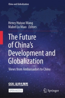 The Future of China’s Development and Globalization : Views from Ambassadors to China