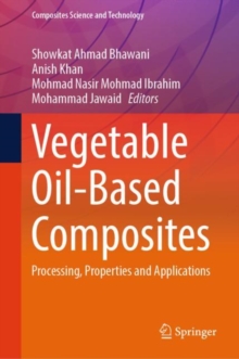 Vegetable Oil-Based Composites : Processing, Properties and Applications