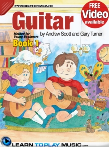 Guitar Lessons for Kids - Book 1 : How to Play Guitar for Kids (Free Video Available)
