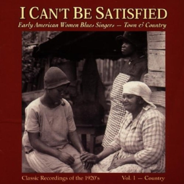 I Can't Be Satisfied: Early American Women Blues Singers - Town & Country, CD / Album Cd
