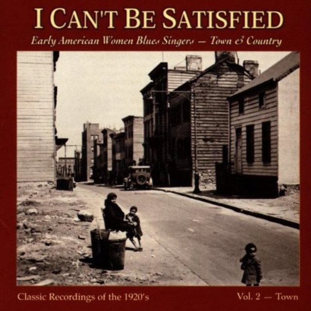 I Can't Be Satisfied: Early American Blues Singers - Town & Country;Classic Record, CD / Album Cd