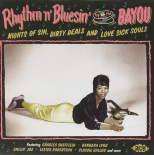 Rhythm 'N' Bluesin' By the Bayou: Nights of Sin, Dirty Deals and Love Sick Souls, CD / Album Cd